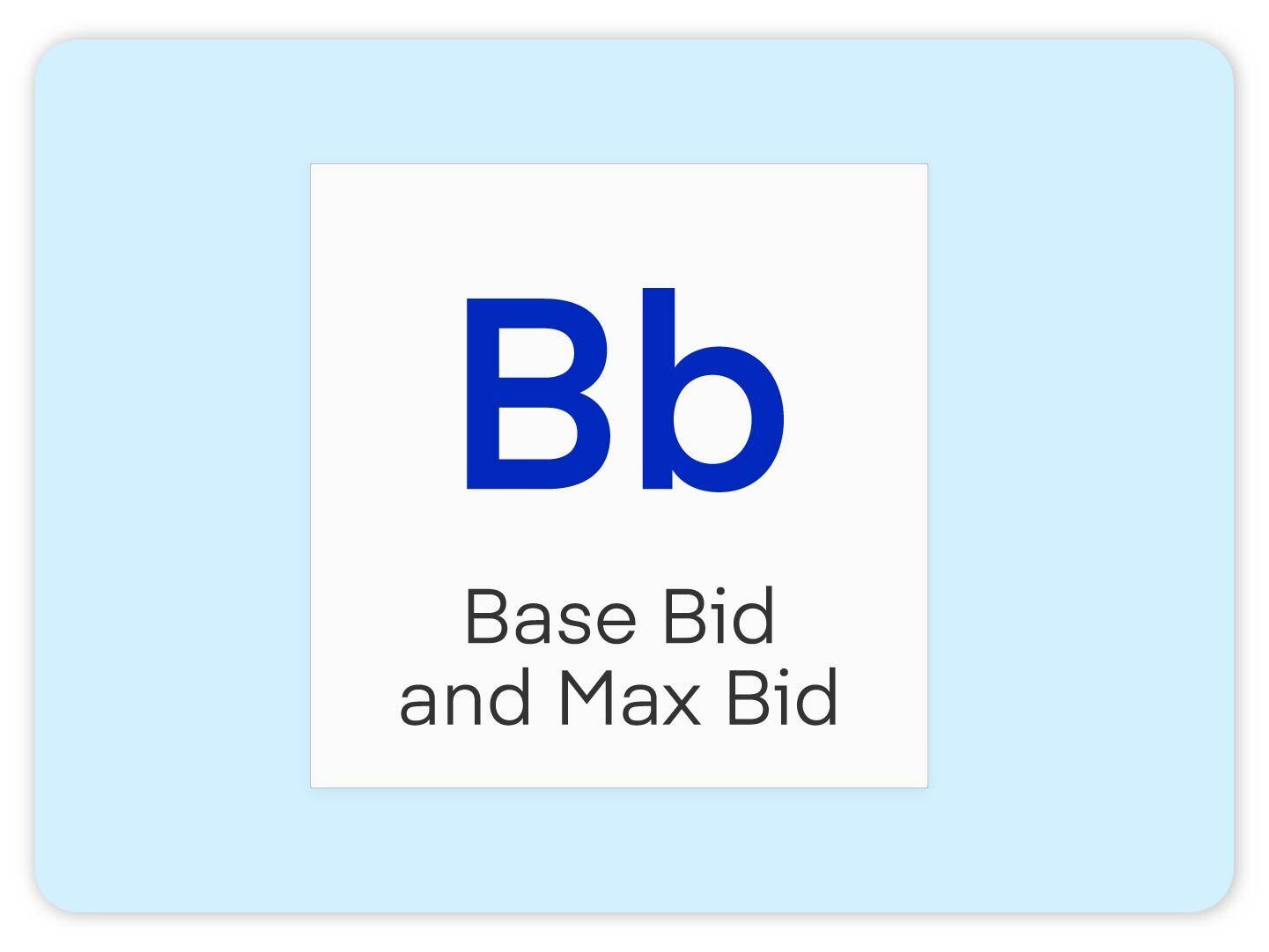 Bb - Base Bid and Max Bid