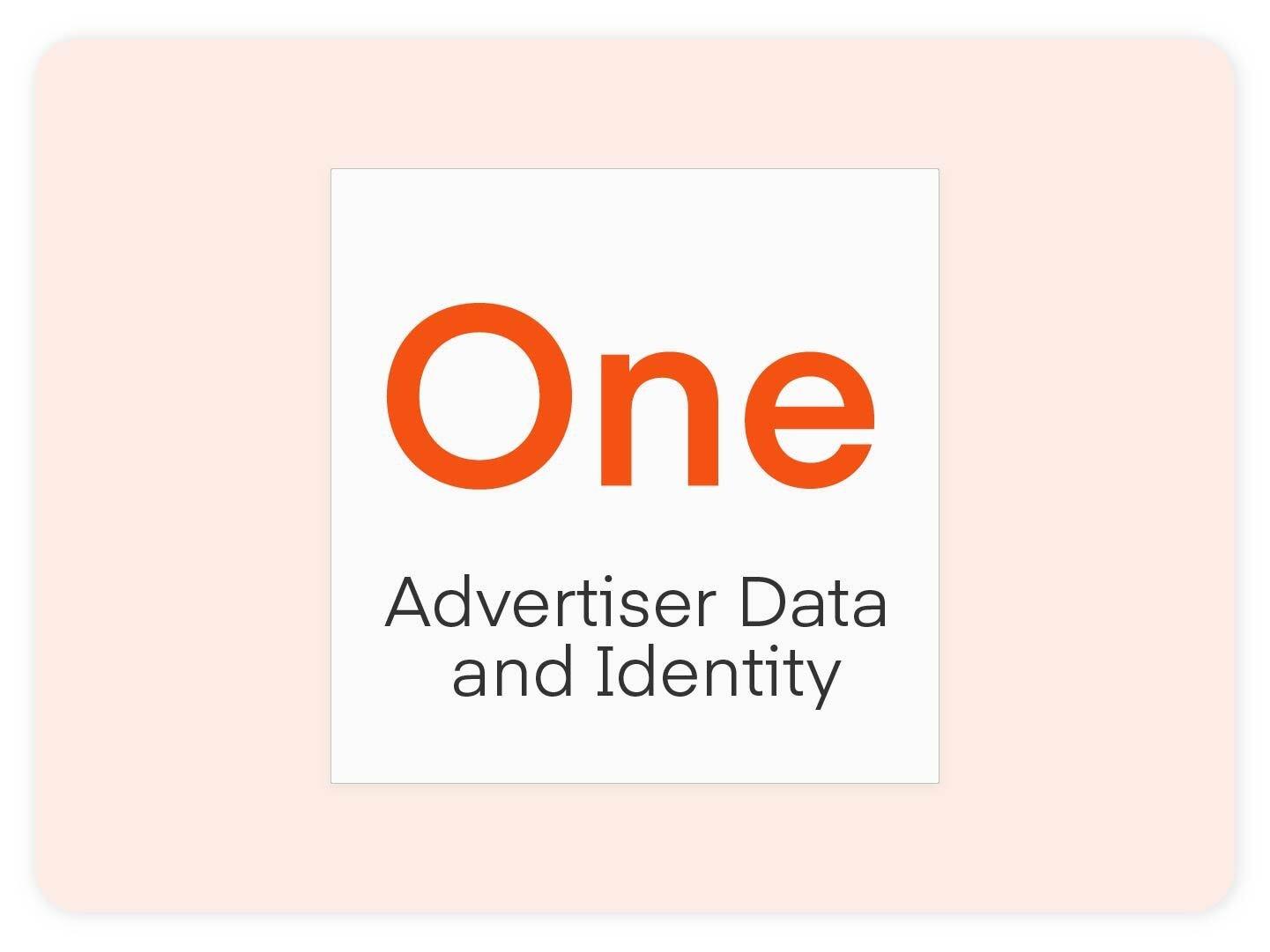 One - Advertiser Data and Identity