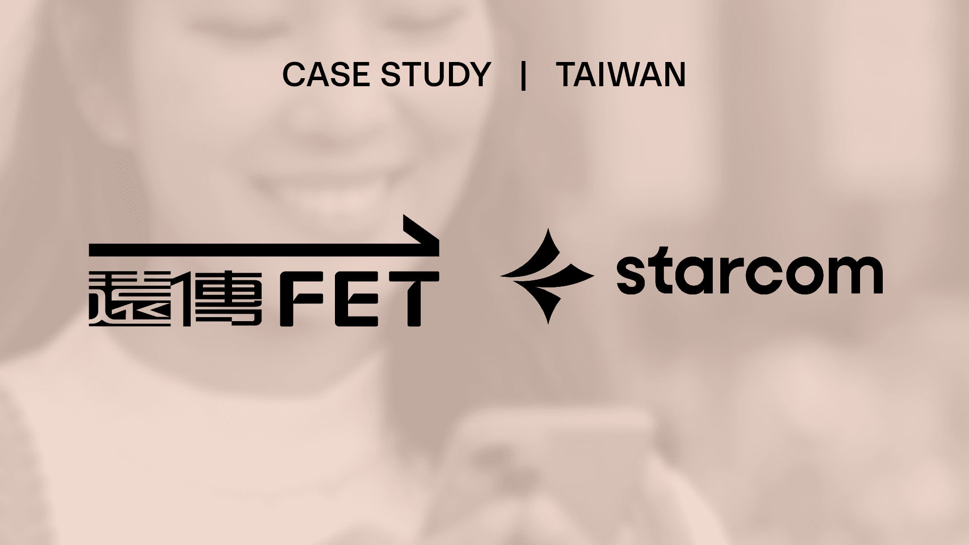 Case Study | Taiwan | FET + Starcom + The Trade Desk