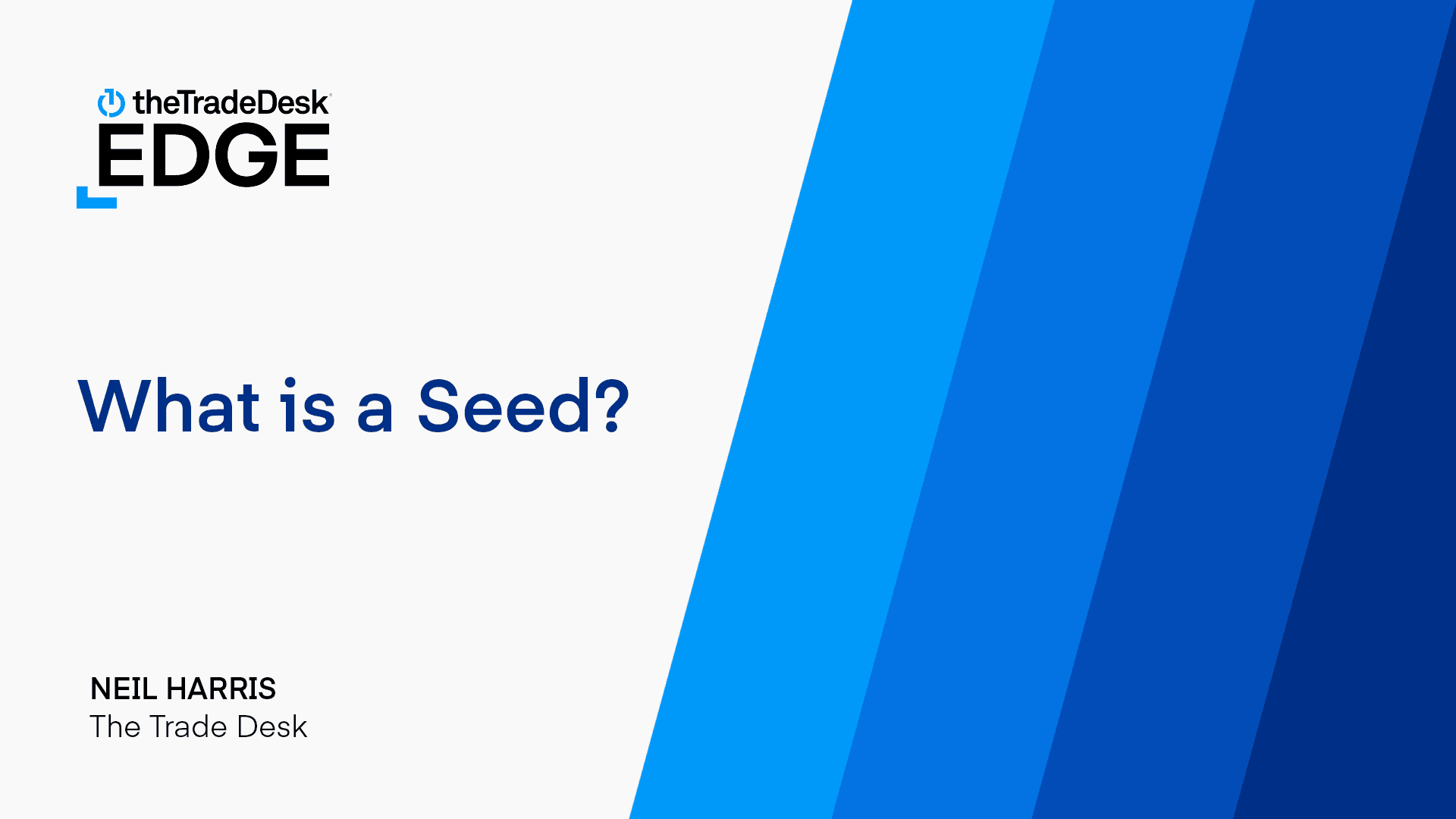 the Trade Desk Edge | What is Seed by Neil Harris