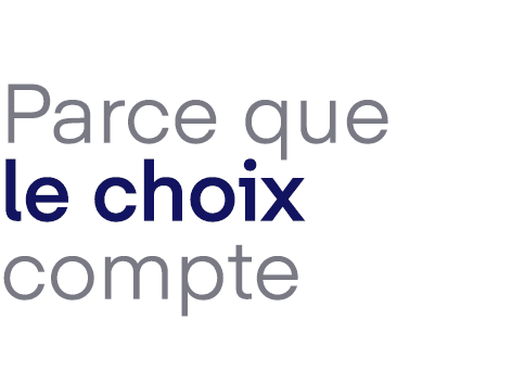 Parce que le choix compte