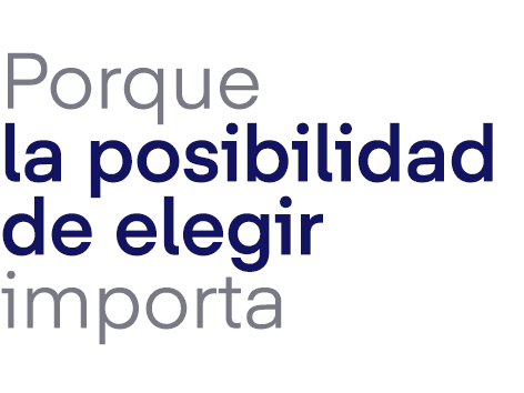 Porque la posibilidad de elegir importa