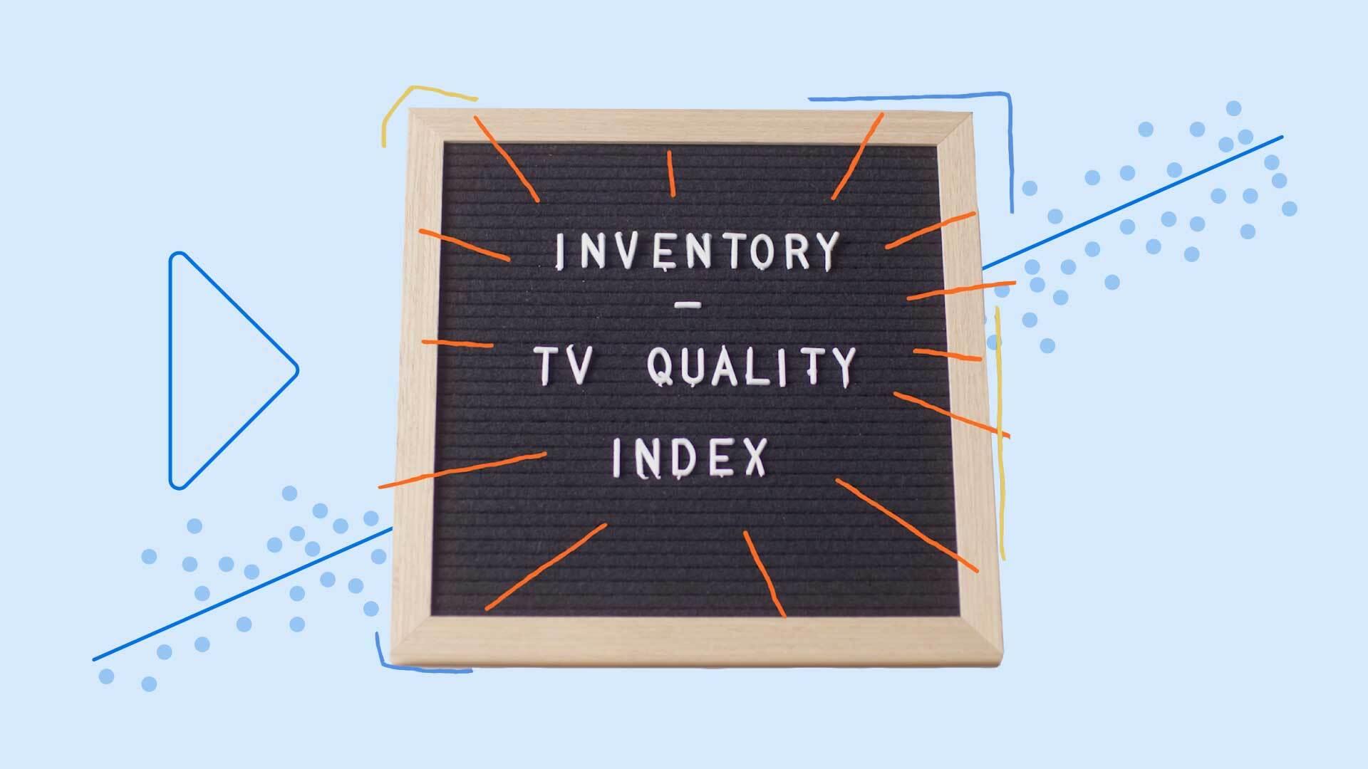 A letter board reads "Inventory - TV Quality Index"